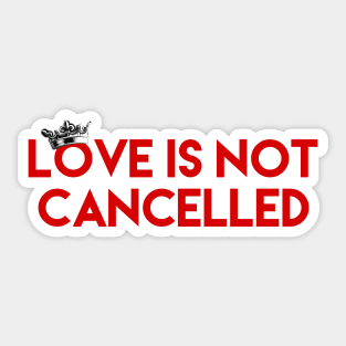 Love Is Not Cancelled Sticker